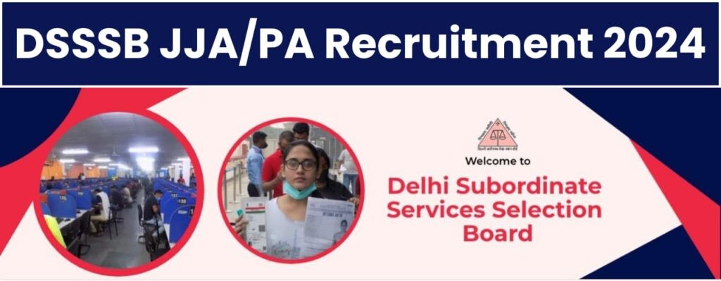 DSSSB JJA, PA Recruitment 2024 [990 Post] Notification Out, Apply Now