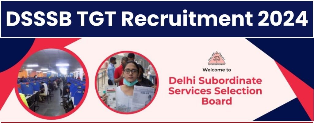 DSSSB TGT Recruitment 2024 [5118 Post] Notification Out, Apply Now