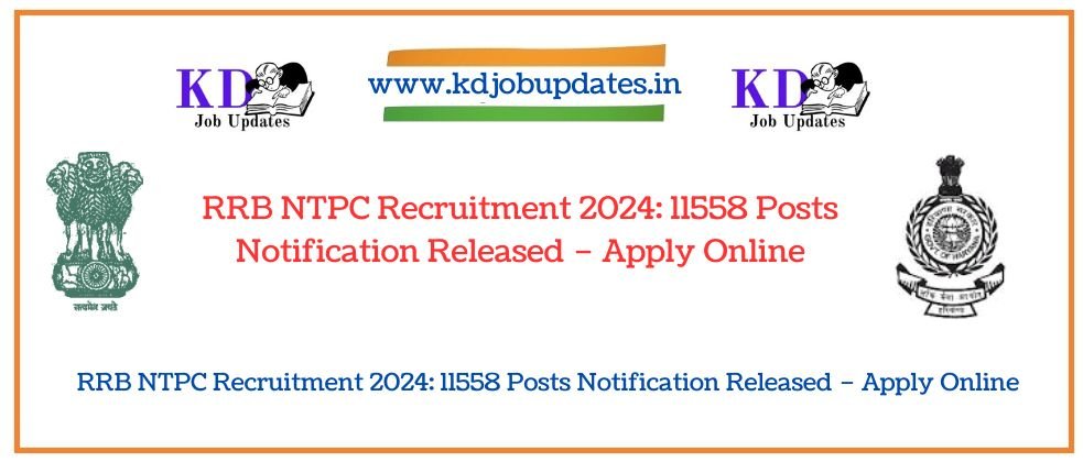 RRB NTPC Recruitment 2024: 11558 Posts Notification Released – Apply Online