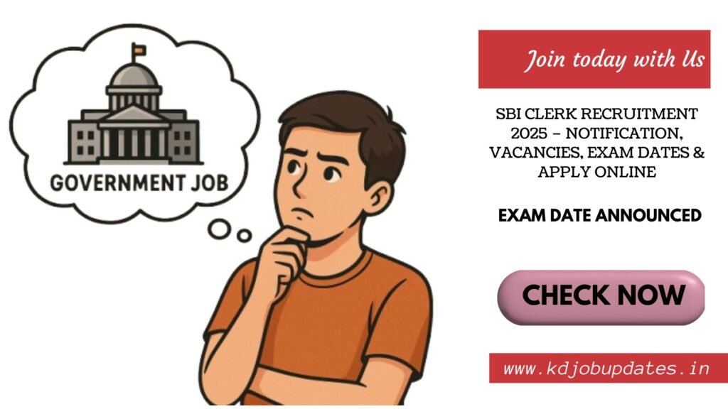 SBI Clerk Recruitment 2025 – Notification, Vacancies, Exam Dates & Apply Online